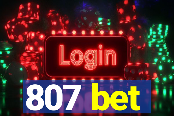 807 bet